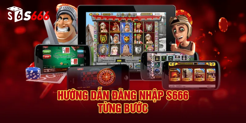 Hướng Dẫn Đăng Nhập S666 Từng Bước